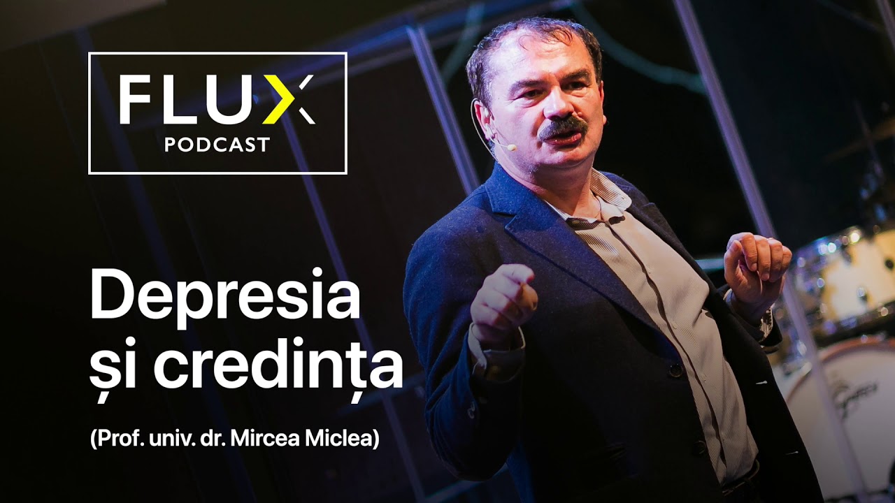 FLUX Podcast | Ep. 2 | Depresia și Credința | Prof.univ.dr. Mircea Miclea