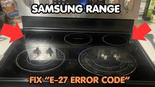 How To Fix The Samsung Range E-27 Error Code