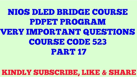 NIOS DLED BRIDGE COURSE PDPET PROGRAM VERY IMPORTANT QUESTION FOR COURSE CODE 523 PART 17
