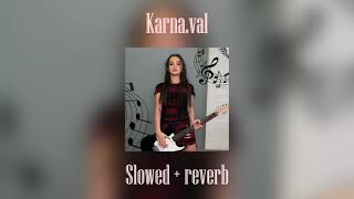 Karna.val - Глупенькая девочка / slowed + reverb