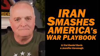 Iran Smashes US War Playbook /Lt Col Daniel Davis &amp; Jennifer Kavanagh