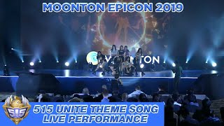515 Unite Theme Song Live Performance @ MOONTON EPICON 2019 [FULL HD]