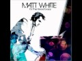 Matt White - She's on Fire