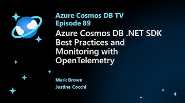 Azure Cosmos DB .NET SDK Best Practices and Monitoring with OpenTelemetry - Ep. 89