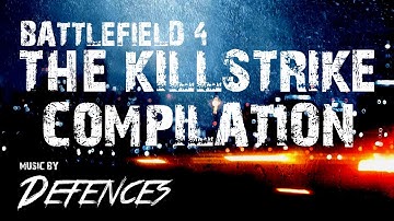 BF4 THE KILLSTRIKE COMPILATION - MUSIC BY DEFENCES