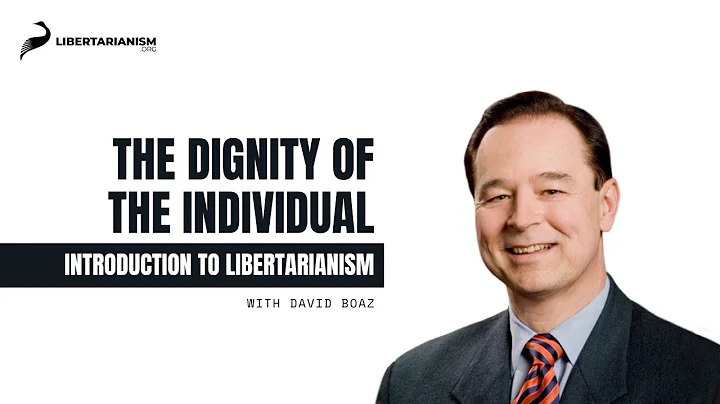 The Dignity of the Individual | Introduction to Libertarianism with David Boaz
