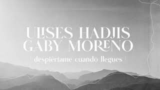 Ulises Hadjis & Gaby Moreno - Despiértame cuando llegues