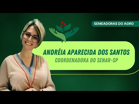 ANDRÉIA APARECIDA DOS SANTOS – COORDENADORA SENAR/SP – SEMEADORAS DO AGRO #51