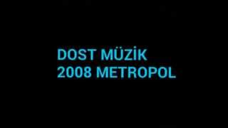 DOST MÜZİK 2008 METROPOL HALAY Resimi