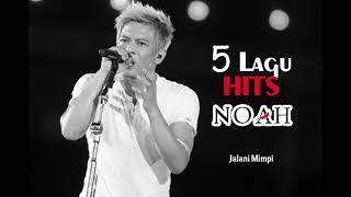 5 Lagu HITS Ariel - NOAH (PASTI BIKIN BAPER)