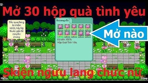 Cận cảnh mở 30 hộp quà tình yêu sự kiện ngưu lang chức nữ Avatar 2D