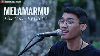 GILGA SAHID - Cover Melamarmu - Badai Romantic Project