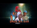 DADA WA BAR Ep 2 Sandrahofficial255 Asmacomedian9021 Clamvevo6472 Dplatnumz MillardayoTZA 