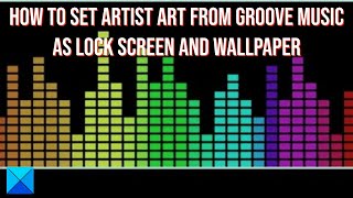 How to set Artist Art from Groove Music as Lock Screen and Wallpaper screenshot 5