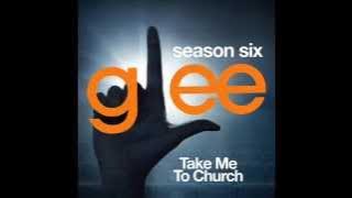 Glee - Take Me to Church (DOWNLOAD MP3 LYRICS)