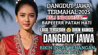 LAGU DANGDUT JAWA SPESIAL TERMAHAL 2025 /SEDIIIIH BANGETS BIKIN NANGIS/ DANGDUT KOPLO BIKIN CANDUUU