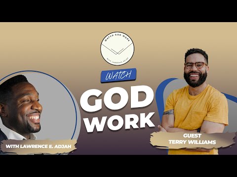 Terry Williams | Season 2 | Watch God Work with Lawrence E. Adjah