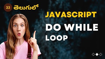 JavaScript | Do While Loop - 33 | JavaScript తెలుగులో [4K]