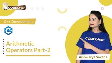 Arithmetic Operators in C++ (Part 2) | Learn C++ for Project Building | CodeChef Learn Series