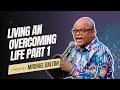 Living An Overcoming Life Part 1 - #michaeldalton #prophetic #kingdom #biblestudy