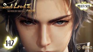 soul Land 2  Ep 142 multi Sub