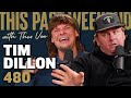 Tim dillon  this past weekend w theo von 480