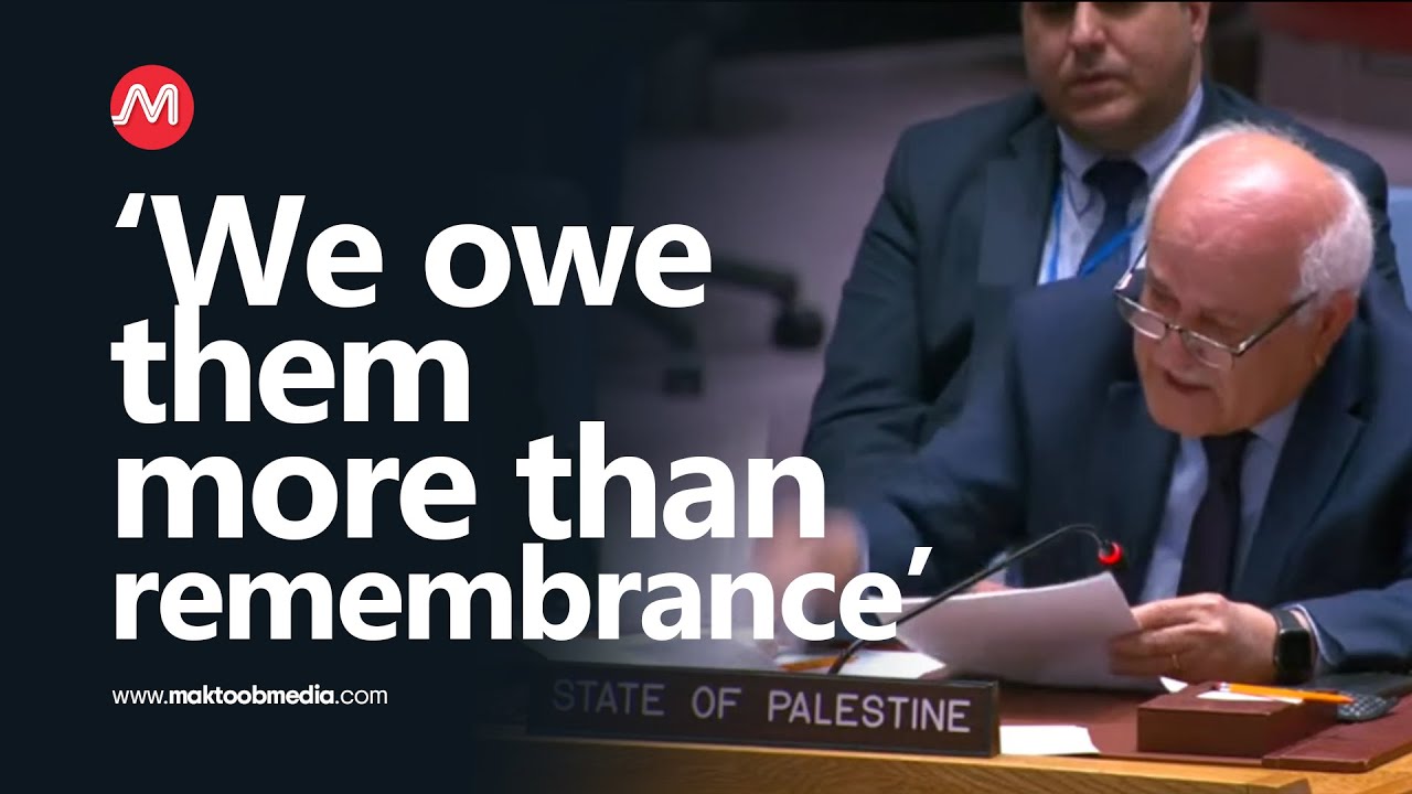 Full Speech | “We owe them more than remembrance.” | Riyad Mansour during a session of the UN SC