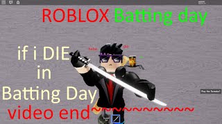 if i die in Batting day,the video end~~~~~~~~~EP.5  (ROBLOX)