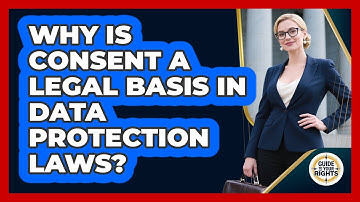 Why Is Consent A Legal Basis In Data Protection Laws? - Guide To Your Rights