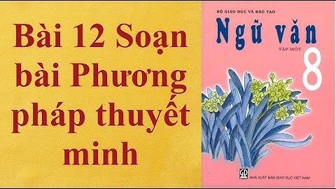 Soạn ngữ văn 8 bài phương pháp thuyết minh