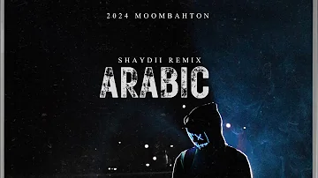 ARABIC [SHAYDII REMIX] 2024 MOOMBAHTON