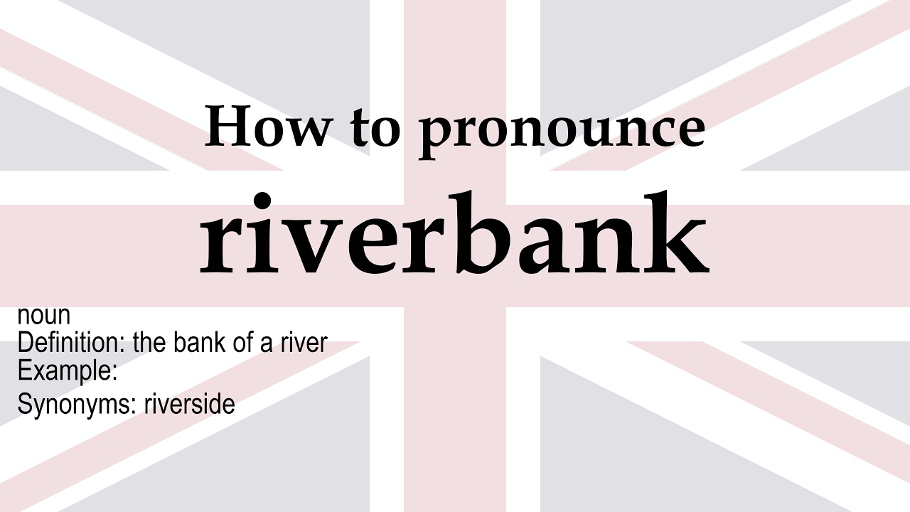 english, how to pronounce, riverbank.