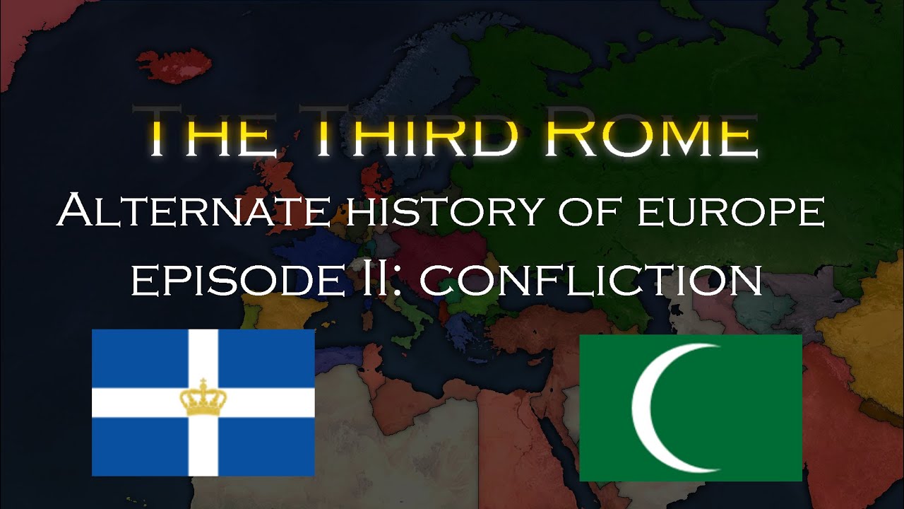 The Third Rome: Alternate History of Europe Episode X: Culmination