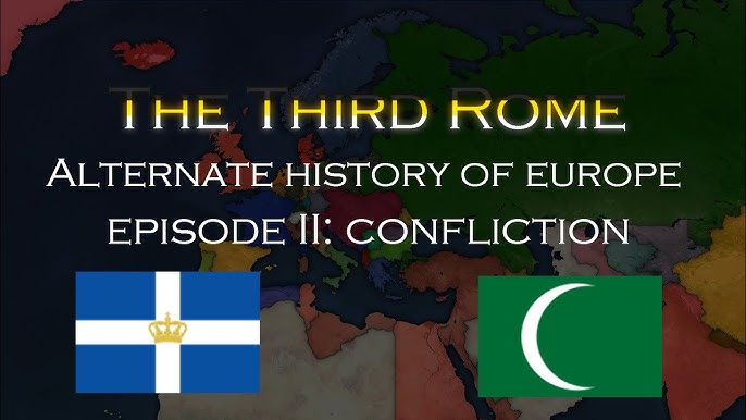 The Third Rome: Alternate History of Europe Episode X: Culmination