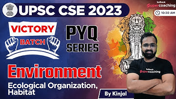 Environment for UPSC 2023 Prelims | Ecological Organization| UPSC Previous Year Questions #kinjal