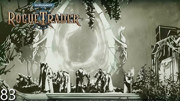 Warhammer 40K: Rogue Trader - Episode 83 (Melee Biomancer / Heretic / Hard)