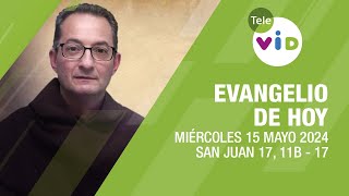 El evangelio de hoy Miércoles 15 Mayo de 2024 📖 #LectioDivina #TeleVID