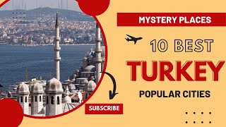 Turkeys Top 10 Cities: A Guide to the Best Urban Gems