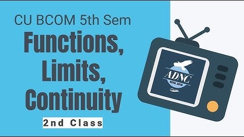 #2/5 Functions, Limits and Continuity | CU BCOM 5th Semester Maths | ADNC | 2024-2025 🔥