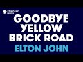 Elton John - Goodbye Yellow Brick Road (Karaoke with Lyrics)