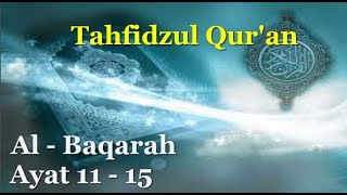 🔴 Al Baqarah (Ayat 11-15) ~ Cara Mudah Belajar Menghafal Al-Qur'an