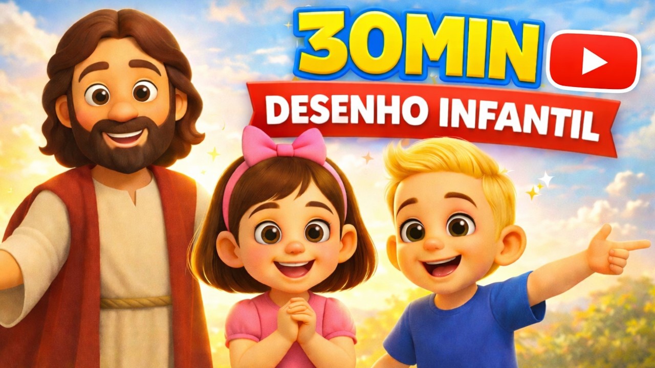 DESENHO EDUCATIVO CRISTÃO (30 Minutos) 🙏✨ CONTEÚDO SEGURO PARA CRIANÇAS