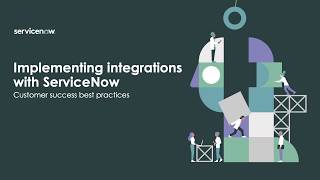 Implementing integrations with ServiceNow