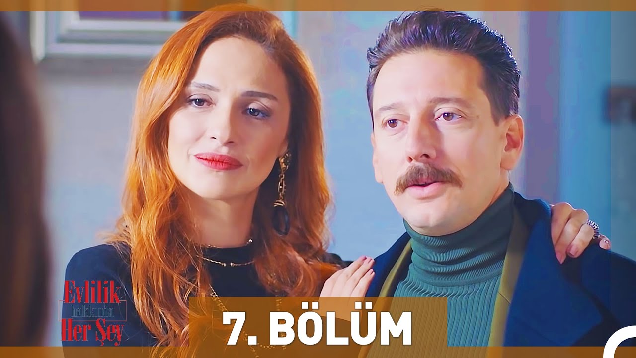 Evlilik Hakkinda Her Sey 7 Bolum Youtube