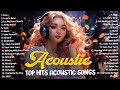 Acoustic songs 2024  top hits tiktok acoustic songs  acoustic spotify playlist covers