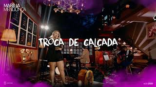 TROCA DE CALÇADA - MARÍLIA MENDONÇA