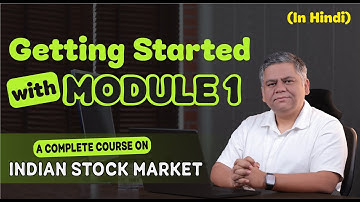 Getting Started with Module 1 | A Complete Course on Indian Stock Market by Kundan Kishore