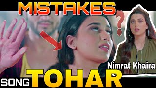 6 MISTAKES IN TOHAR SONG BY NIMRAT KHAIRA | NEW PUNJABI SONG 2019