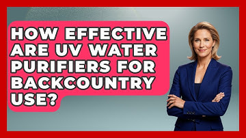 How Effective Are UV Water Purifiers For Backcountry Use? - Exploring Campgrounds