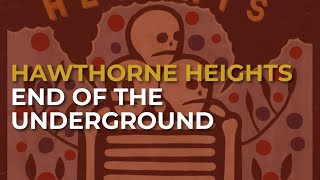 Hawthorne Heights - End Of The Underground (Official Audio)